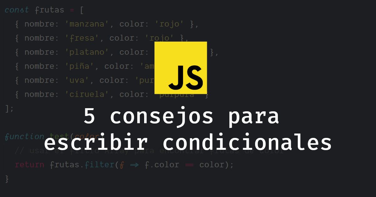 5 consejos para escribir mejores condiciones en JavaScript